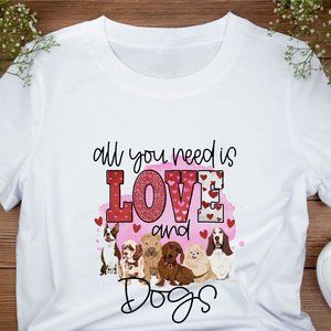all you need is LOVE and a Dog T-shirt